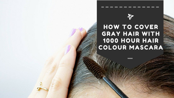 How To Cover Grey Hair With 1000 Hour Hair Colour Mascara